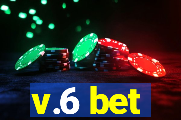 v.6 bet